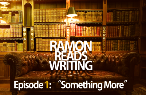 Ramon Reads Writing, Ep. 1: Something More