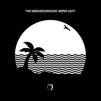 The Neighbourhoods highly anticipated album Wiped Out!